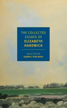 the collected essays of elizabeth hardwick book cover image