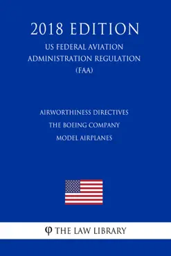 airworthiness directives - the boeing company model airplanes (us federal aviation administration regulation) (faa) (2018 edition) imagen de la portada del libro