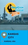 Vacation Goose Travel Guide Kansas City Kansas, USA book summary, reviews and downlod