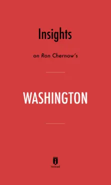 insights on ron chernow’s washington by instaread book cover image