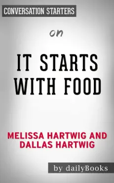 it starts with food: discover the whole30 and change your life in unexpected ways by melissa hartwig and dallas hartwig: conversation starters book cover image
