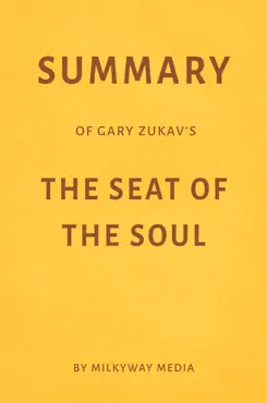 summary of gary zukav’sthe seat of the soulby milkyway media book cover image