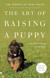 The Art of Raising a Puppy (Revised Edition) book summary, reviews and download