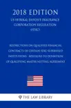 Restrictions on Qualified Financial Contracts of Certain FDIC-Supervised Institutions - Revisions to Definition of Qualifying Master Netting Agreement (US Federal Deposit Insurance Corporation Regulation) (FDIC) (2018 Edition) sinopsis y comentarios