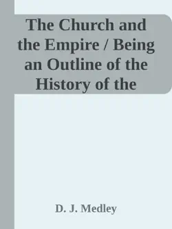 the church and the empire / being an outline of the history of the church from a.d. 1003 to a.d. 1304 imagen de la portada del libro