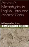 Aristotle's Metaphysics in English, Latin and Ancient Greek: Trilingual Edition