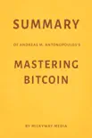 Summary of Andreas M. Antonopoulos’s Mastering Bitcoin by Milkyway Media sinopsis y comentarios