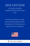Revisions to Digital Flight Data Recorder Regulations for Boeing 737 Airplanes and for All Part 125 Airplanes (US Federal Aviation Administration Regulation) (FAA) (2018 Edition) sinopsis y comentarios