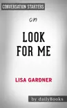 Look For Me: A Novel by Lisa Gardner: Conversation Starters sinopsis y comentarios