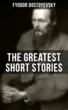 The Greatest Short Stories of Dostoyevsky synopsis, comments