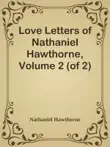 Love Letters of Nathaniel Hawthorne, Volume 2 (of 2) sinopsis y comentarios