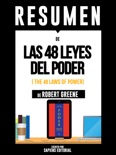 Resumen De "Las 48 Leyes Del Poder (The 48 Laws Of Power) - De Robert Greene" book summary, reviews and downlod