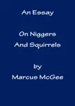An Essay On N*****s and Squirrels book summary, reviews and download