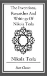 Inventions, Researches And Writings Of Nikola Tesla synopsis, comments