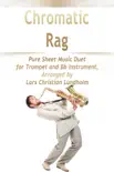 Chromatic Rag Pure Sheet Music Duet for Trumpet and Bb Instrument, Arranged by Lars Christian Lundholm synopsis, comments