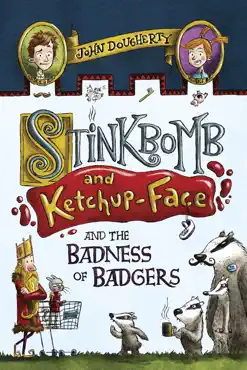 stinkbomb and ketchup-face and the badness of badgers book cover image