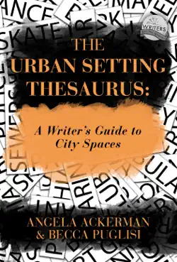the urban setting thesaurus: a writer's guide to city spaces book cover image