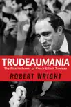 Trudeaumania synopsis, comments