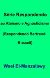 Série Respondendo ao Ateísmo e Agnosticismo (Respondendo Bertrand Russell) sinopsis y comentarios