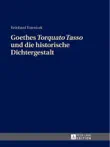Goethes Torquato Tasso und die historische Dichtergestalt synopsis, comments