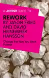 A Joosr Guide to... ReWork by Jason Fried and David Heinemeier Hansson synopsis, comments