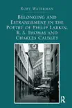 Belonging and Estrangement in the Poetry of Philip Larkin, R.S. Thomas and Charles Causley synopsis, comments