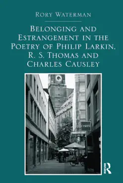 belonging and estrangement in the poetry of philip larkin, r.s. thomas and charles causley book cover image