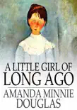 A Little Girl of Long Ago synopsis, comments