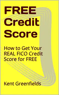 free credit score: how to get your real fico credit score for free book cover image