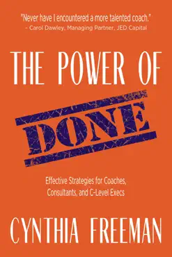 the power of done: effective strategies for coaches, consultants, and c-level execs book cover image
