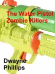 The Water Pistol Zombie Killers synopsis, comments