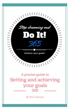 365 stop dreaming and do it a precise guide to setting and achieving your goals book cover image