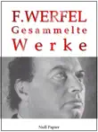 Franz Werfel - Gesammelte Werke - Romane, Lyrik, Drama synopsis, comments