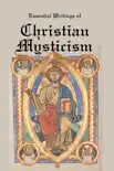 EssentiaL Writings of Christian Mysticism: Medieval Mystic Paths to God sinopsis y comentarios