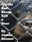 Gordie and Skoot Kill a Bear synopsis, comments
