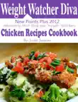 Weight Watchers Diva New Points Plus 2012 Absolutely Most Delicious Weight Watchers Chicken Recipes Cookbook synopsis, comments