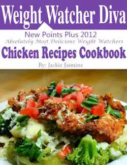 weight watchers diva new points plus 2012 absolutely most delicious weight watchers chicken recipes cookbook book cover image