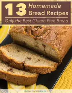 13 homemade bread recipes- only the best gluten free bread book cover image