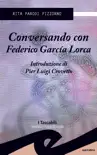 Conversando con Federico Garcìa Lorca sinopsis y comentarios