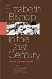 Elizabeth Bishop in the Twenty-First Century synopsis, comments