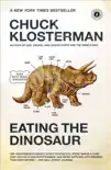 Eating the Dinosaur book summary, reviews and download