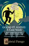 Going It Alone: Why Just Writing Your Book Is Not Enough!