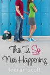 This Is so Not Happening book summary, reviews and download