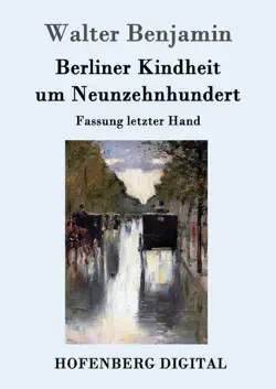 berliner kindheit um neunzehnhundert book cover image
