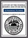 The Study of The Federal Reserve and Its Secrets e-book