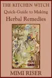 The Kitchen Witch Quick-Guide to Making Herbal Remedies synopsis, comments