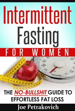 intermittent fasting for women: the no-b******t guide to effortless fat loss book cover image