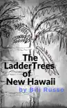 The Ladder Trees of New Hawaii synopsis, comments