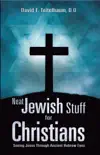 Neat Jewish Stuff for Christians book summary, reviews and download