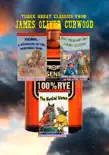 Three Great Classics from James Oliver Curwood: (Annotated with Forewords, Biographies, and Study Guides) (The O'Ronin Rye Whiskey Collection Book 4) sinopsis y comentarios
